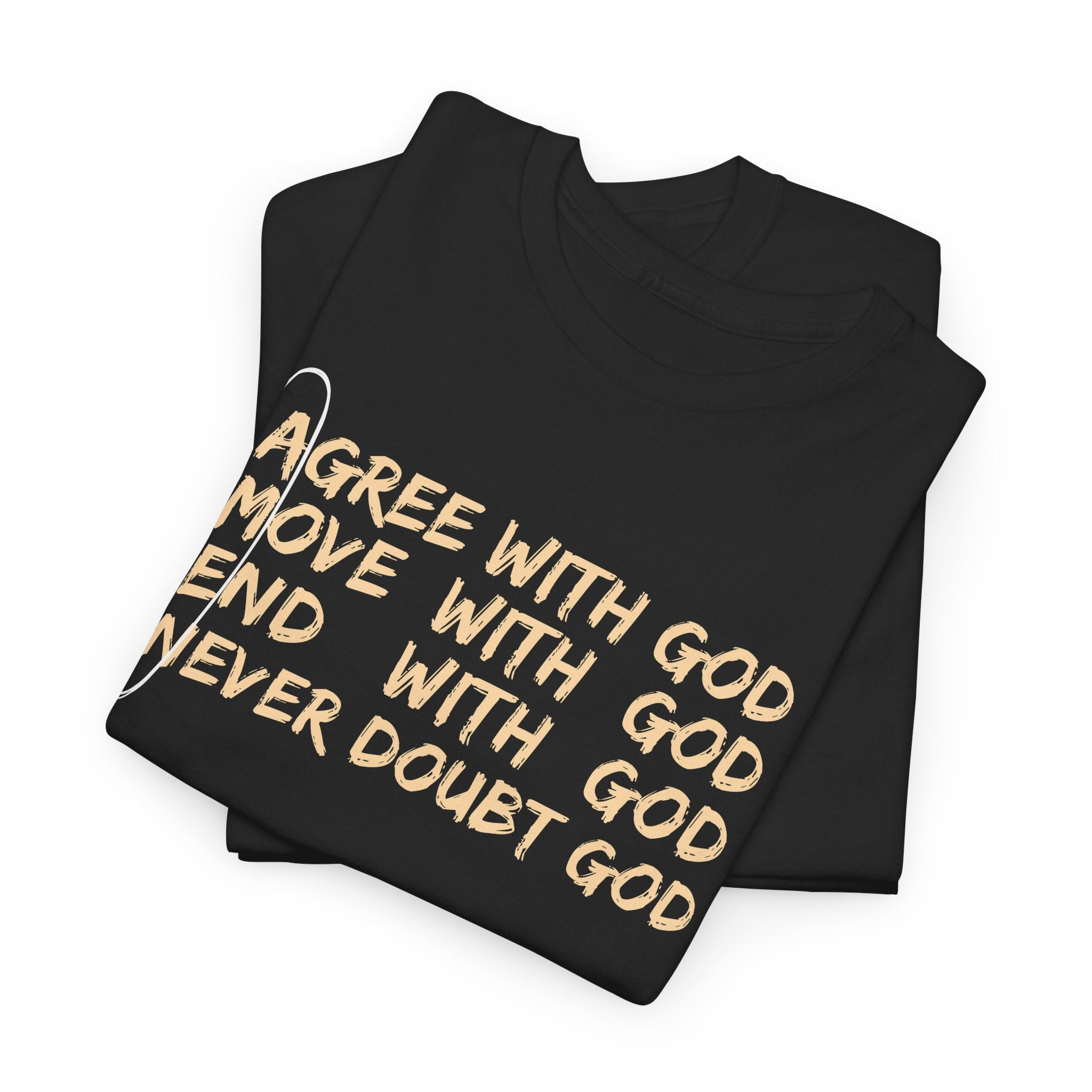 Christian Faith T-Shirt — "Agree, Move, End, Never Doubt God" Inspirational Tee