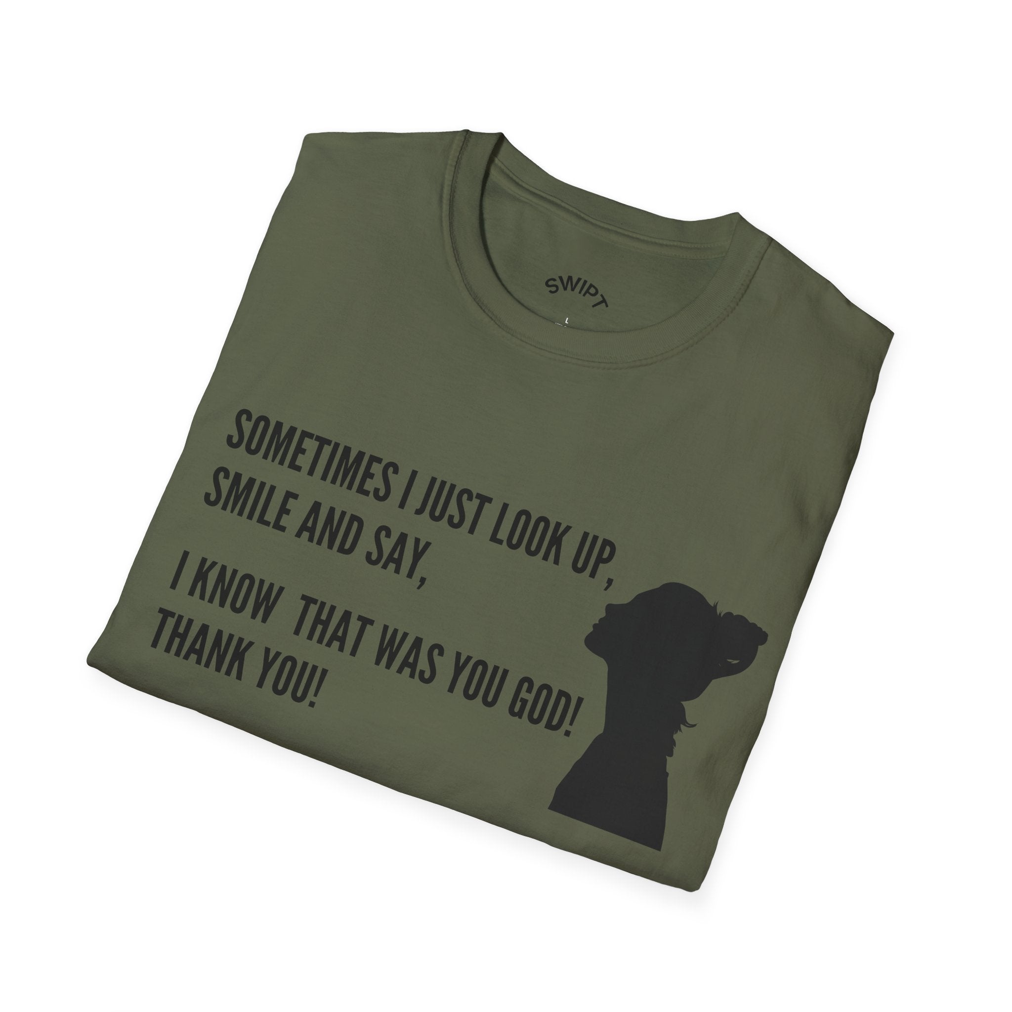 Faith Thankful T-Shirt — "Sometimes I Just Look Up, Smile and Say, I Know That Was You God! Thank You!"
